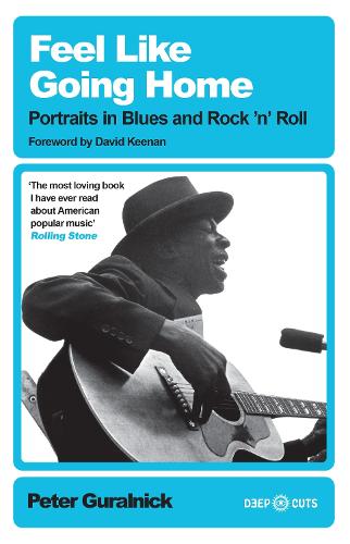 Паперова книга «Feel Like Going Home: Portraits in Blues and Rock'n'Roll», автор Пітер Гуральник - фото №1