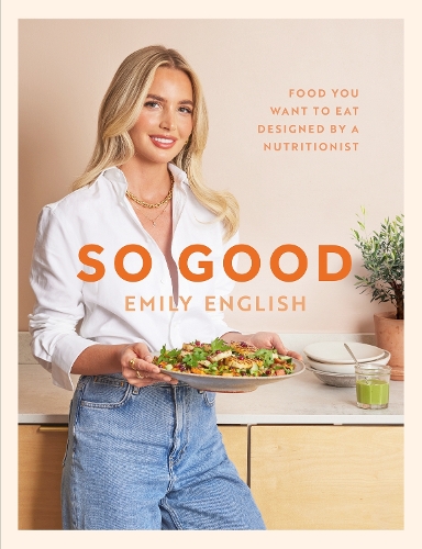 Бумажная книга «So Good: The instant #1 Sunday Times bestseller: Food you want to eat, designed by a nutritionist», автор Эмили Инглиш - фото №1