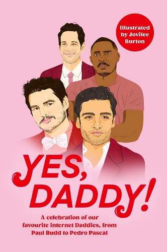 Паперова книга «Yes, Daddy!: From Pedro Pascal to Idris Elba, a celebration of our favourite Internet Daddies», автор Різні - фото №1