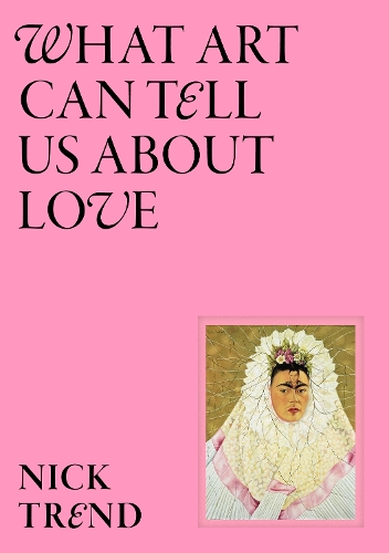 Бумажная книга «What Art Can Tell Us About Love», автор Ник Тренд - фото №1