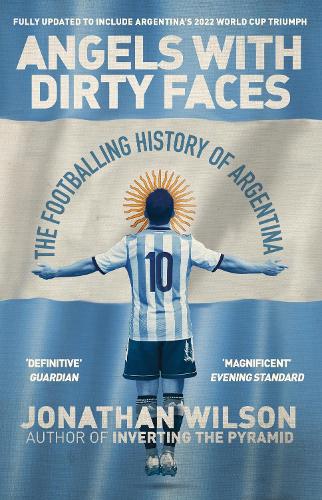 Бумажная книга «Angels With Dirty Faces: The Footballing History of Argentina», автор Джонатан Уилсон - фото №1