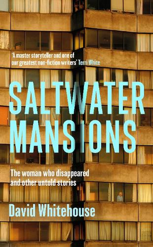 Бумажная книга «Saltwater Mansions: The Woman Who Disappeared and Other Untold Stories», автор Дэвид Уайтхаус - фото №1