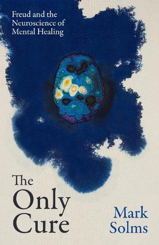 Бумажная книга «The Only Cure: Freud and the Neuroscience of Mental Healing», автор Марк Солмс - фото №1