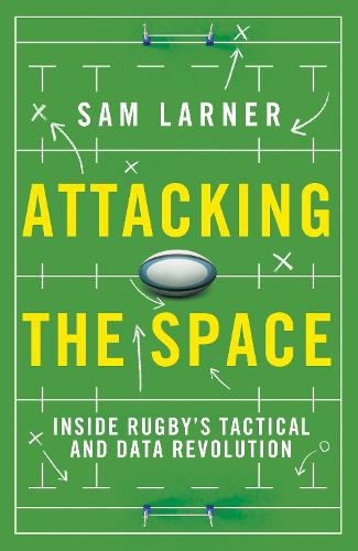 Бумажная книга «Attacking the Space: Inside Rugby's Tactical and Data Revolution - 'Illuminating' Eddie Jones», автор Сэм Ларнер - фото №1