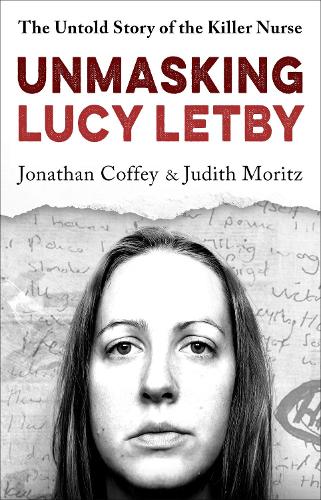 Бумажная книга «Unmasking Lucy Letby: The Untold Story of the Killer Nurse – ‘Diligent and absorbing’ Guardian», автор Джонатан Коффи - фото №1