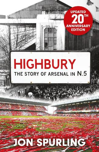 Бумажная книга «Highbury: The Definitive History of Arsenal at Highbury Stadium», автор Джон Сперлинг - фото №1