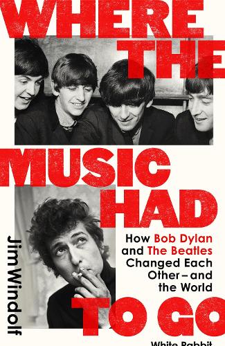 Бумажная книга «Where the Music Had to Go: How Bob Dylan and The Beatles Changed Each Other – and the World», автор Джим Уиндольф - фото №1