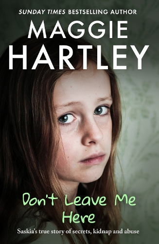 Бумажная книга «Don't Leave Me Here: Saskia’s true story of secrets, kidnap and abuse», автор Мэгги Хартли - фото №1