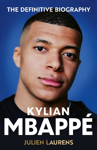 Бумажная книга «Kylian Mbappe: The Definitive Biography of the World Cup Star», автор Жюльен Лоран - фото №1