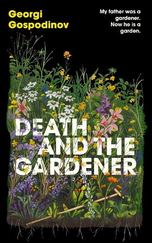 Бумажная книга «Death and the Gardener: From the International Booker Prize-winning author of Time Shelter», автор Георги Господинов - фото №1