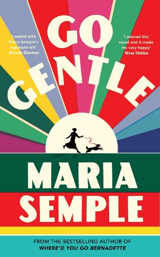 Бумажная книга «Go Gentle: The joyful new novel from the author of Where’d You Go Bernadette», автор Мария Семпл - фото №1