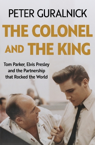 Бумажная книга «The Colonel and the King: Tom Parker, Elvis Presley and the Partnership that Rocked the World», автор Питер Гуральник - фото №1
