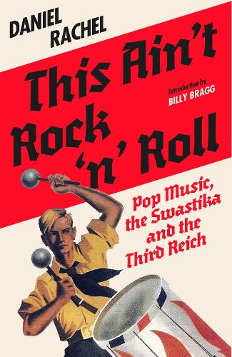 Бумажная книга «This Ain't Rock 'n' Roll: Pop Music, the Swastika and the Third Reich», автор Дэниел Рэйчел - фото №1