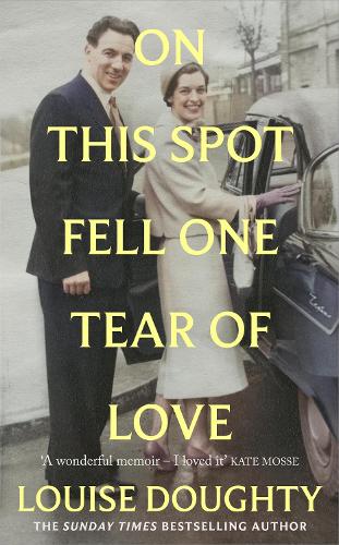Бумажная книга «On This Spot Fell One Tear of Love: A beautiful memoir from the bestselling author of Apple Tree Yard», автор Луиза Доути - фото №1