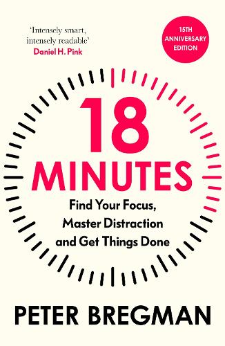 Паперова книга «18 Minutes: Find Your Focus, Master Distraction and Get the Right Things Done», автор Пітер Брегман - фото №1
