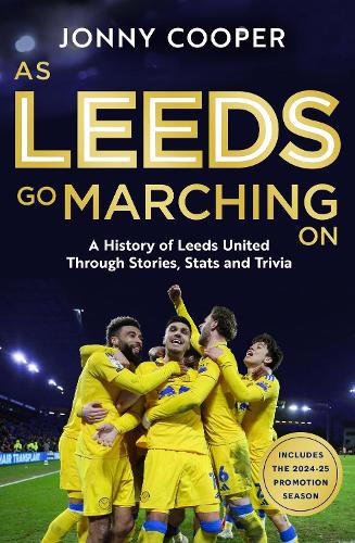 Бумажная книга «As Leeds Go Marching On: A History of Leeds United Through Stories, Stats and Trivia - the perfect gift for Leeds fans», автор Джонни Купер - фото №1