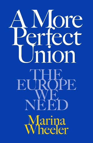 Бумажная книга «A More Perfect Union: The Europe We Need», автор Марина Уилер - фото №1