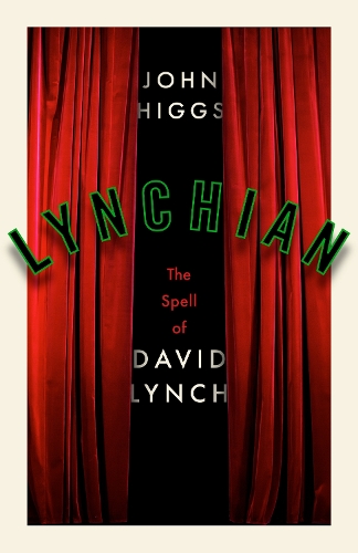 Паперова книга «Lynchian: The Spell of David Lynch», автор Джон Хіггс - фото №1
