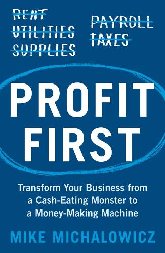 Бумажная книга «Profit First: Transform Your Business from a Cash-Eating Monster to a Money-Making Machine», автор Майк Михалович - фото №1