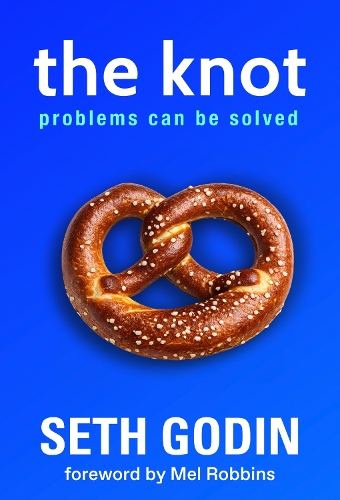 Бумажная книга «The Knot: Problems Can Be Solved - includes a foreword by Mel Robbins», автор Сет Годин - фото №1