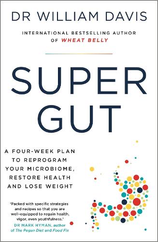 Бумажная книга «Super Gut: A Four-Week Plan to Reprogram Your Microbiome, Restore Health and Lose Weight», автор Уильям Дэвис - фото №1