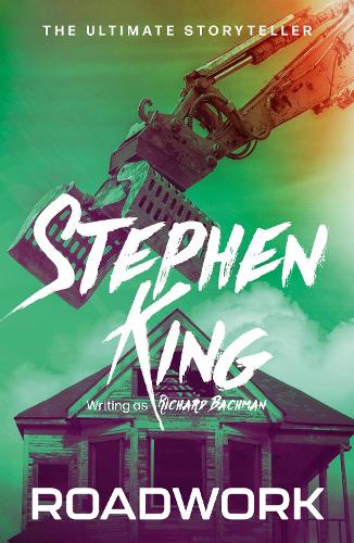 Паперова книга «Roadwork: from No. 1 bestseller Stephen King writing as Richard Bachman», авторів Річард Бахман, Стівен Кінг - фото №1