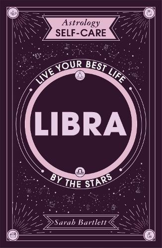 Паперова книга «Astrology Self-Care: Libra: Live your best life by the stars», автор Сара Бартлетт - фото №1