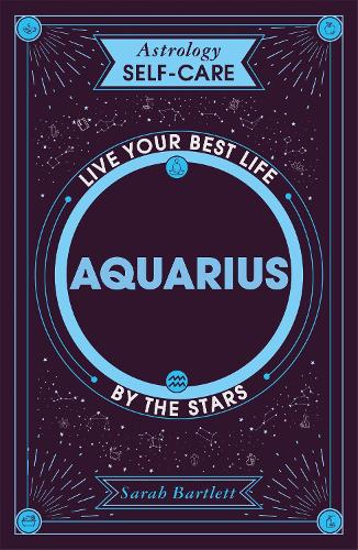 Паперова книга «Astrology Self-Care: Aquarius: Live your best life by the stars», автор Сара Бартлетт - фото №1