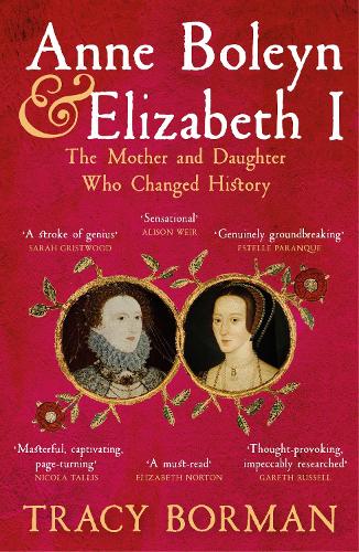 Бумажная книга «Anne Boleyn & Elizabeth I: The Mother and Daughter Who Changed History», автор Трейси Борман - фото №1