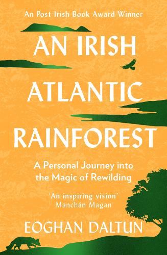 Бумажная книга «An Irish Atlantic Rainforest: A Personal Journey into the Magic of Rewilding» - фото №1