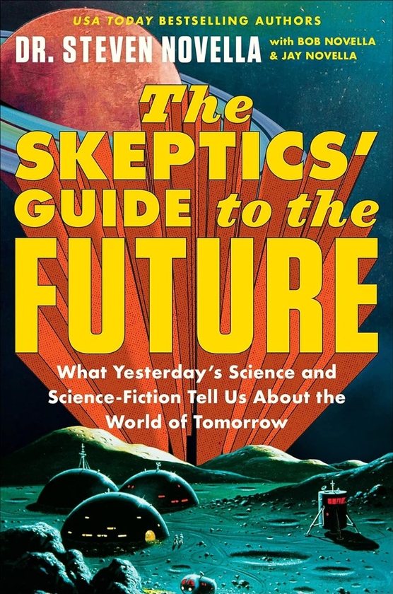 Бумажная книга «The Skeptics' Guide to the Future», автор Стивен Новелла - фото №1