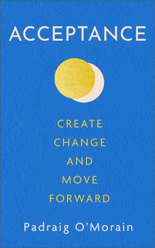 Паперова книга «Acceptance: Create Change and Move Forward», автор Падрейг О'Морен - фото №1