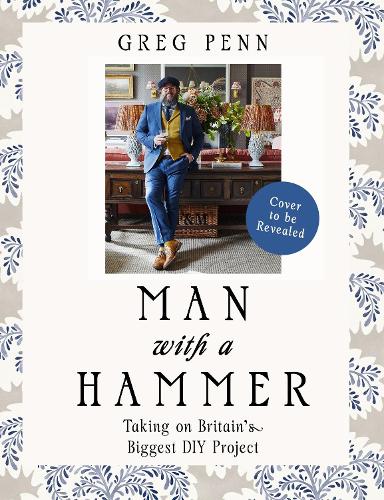 Бумажная книга «Man with a Hammer: From forgotten wreck to forever home – an inspiring DIY transformation», автор Грег Пенн - фото №1