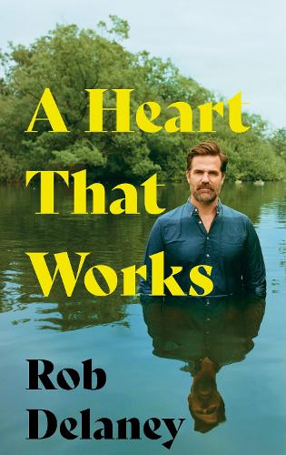 Бумажная книга «A Heart That Works: THE SUNDAY TIMES BESTSELLER as heard on R4's Desert Island Discs», автор Роб Дилейни - фото №1