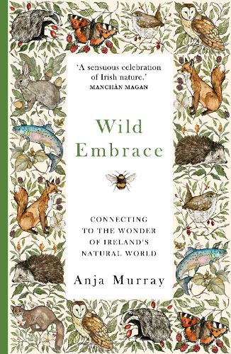 Бумажная книга «Wild Embrace: Connecting to the Wonder of Ireland's Natural World», автор Аня Мюррей - фото №1