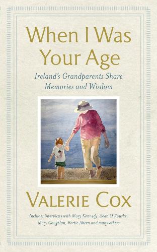 [object Object] «When I Was Your Age: Ireland's Grandparents Share Memories and Wisdom», автор Валері Кокс - фото №1