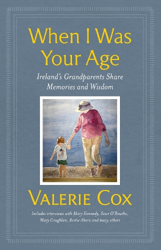 Бумажная книга «When I Was Your Age: Ireland's Grandparents Share Memories and Wisdom», автор Валери Кокс - фото №1