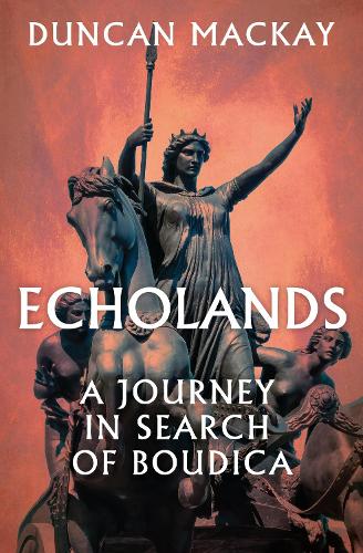 Бумажная книга «Echolands: A Journey in Search of Boudica», автор Дункан Маккей - фото №1