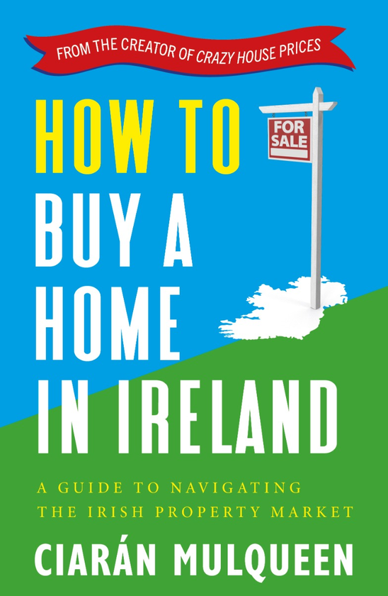 Паперова книга «How to Buy a Home in Ireland. A Guide to Navigating the Irish Property Market», автор Кіаран Малкуїн - фото №1