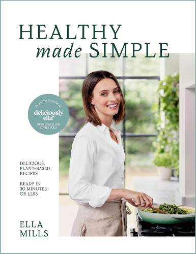 Бумажная книга «Deliciously Ella Healthy Made Simple: Delicious, plant-based recipes, ready in 30 minutes or less», автор Элла Миллс (Вудворд) - фото №1