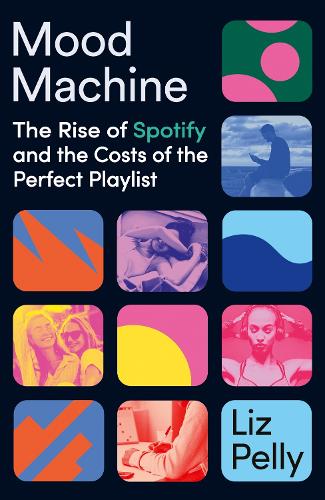 Бумажная книга «Mood Machine: The Rise of Spotify and the Costs of the Perfect Playlist», автор Лиз Пелли - фото №1