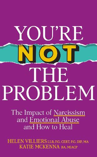 [object Object] «You’re Not the Problem: The Impact of Narcissism and Emotional Abuse and How to Heal - The instant Sunday Times bestseller 2024», авторів Хелен Вільєрс, Кеті Маккенна - фото №1