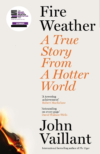 Бумажная книга «Fire Weather: A True Story from a Hotter World - Winner of the Baillie Gifford Prize for Non-Fiction», автор Джон Вайлант - фото №1