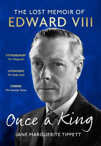 Бумажная книга «Once a King: The Lost Memoir of Edward VIII», автор Джейн Маргарет Типпетт - фото №1