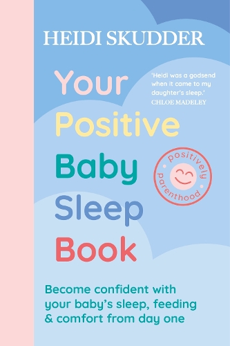 Бумажная книга «Your Positive Baby Sleep Book: Become confident with your baby’s sleep, feeding & comfort from day one», автор Хейди Скуддер - фото №1