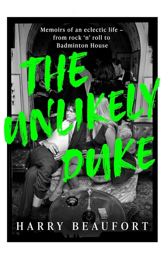 Бумажная книга «The Unlikely Duke: Memoirs of an eclectic life - from rock 'n' roll to Badminton House», автор Гарри Бофорт - фото №1