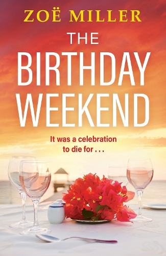 Паперова книга «The Birthday Weekend: A suspenseful page-turner about friendship, sisterhood and long-buried secrets», автор Зої Міллер - фото №1