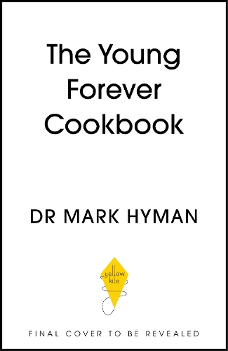 Бумажная книга «The Young Forever Cookbook: More than 100 Delicious Recipes for Living Your Longest, Healthiest Life», автор Марк Хайман - фото №1