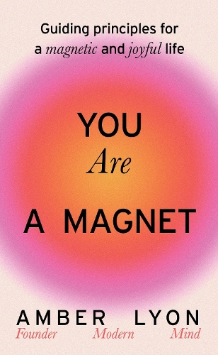 Бумажная книга «You Are a Magnet: Guiding Principles for a Magnetic and Joyful Life» - фото №1