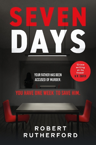 Бумажная книга «Seven Days: the instant Sunday Times bestseller: a gripping, high-octane crime thriller for 2024 - can Alice save her father from death row?», автор Роберт Резерфорд - фото №1